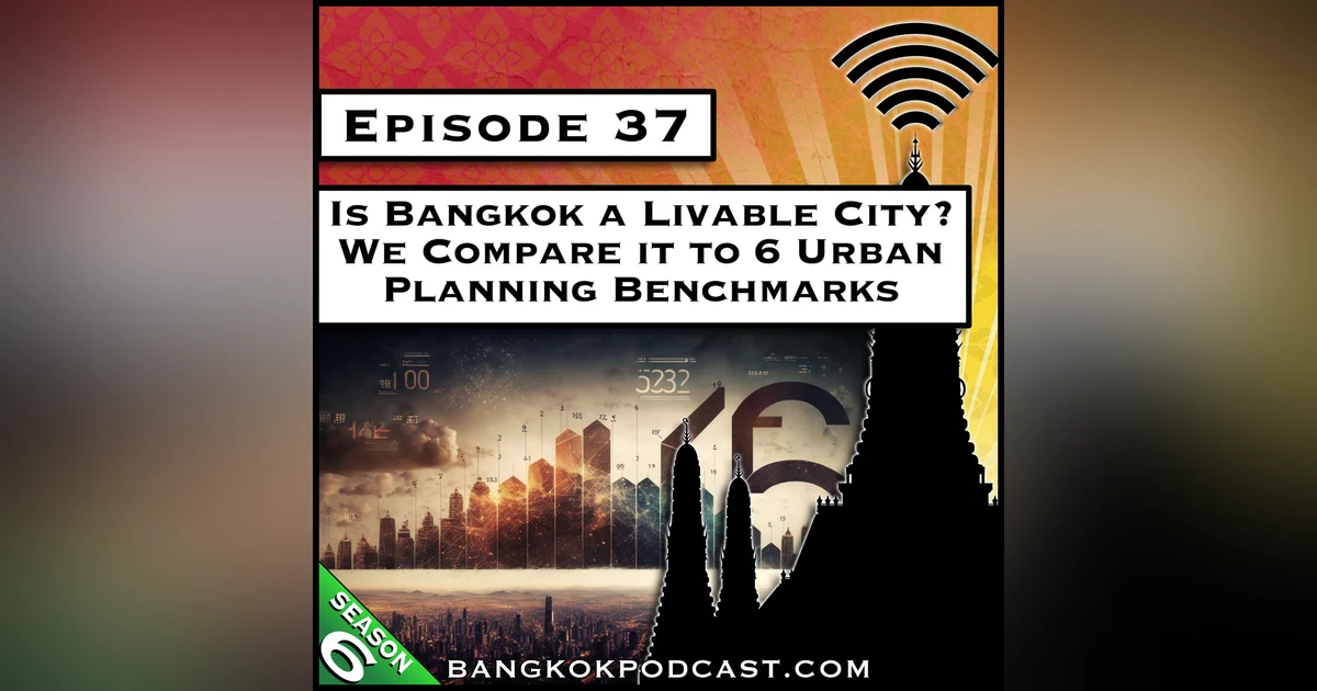Is Bangkok a Livable City? We Compare it to 6 Urban Planning Benchmarks [S6.E37]