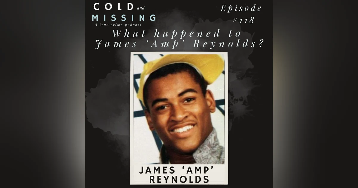 Cold and Missing: James ‘Amp’ Reynolds