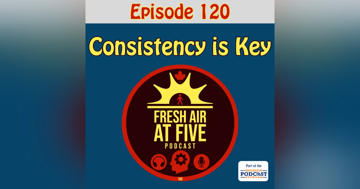 Consistency is Key - FAAF 120