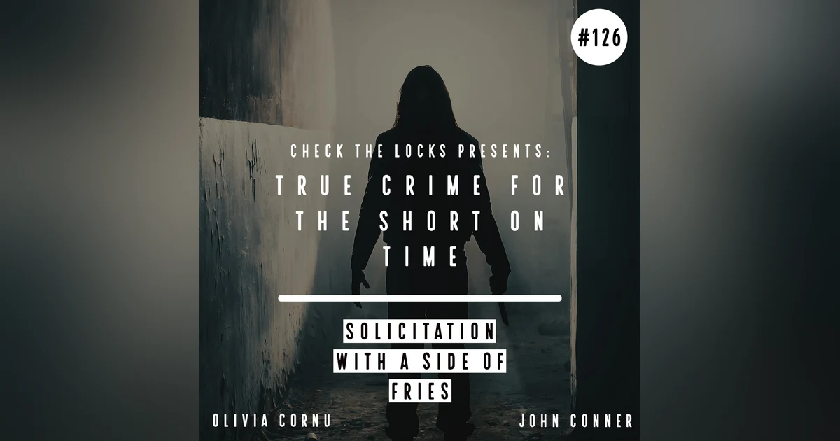 True Crime for the Short on Time: Solicitation with a Side of Fries