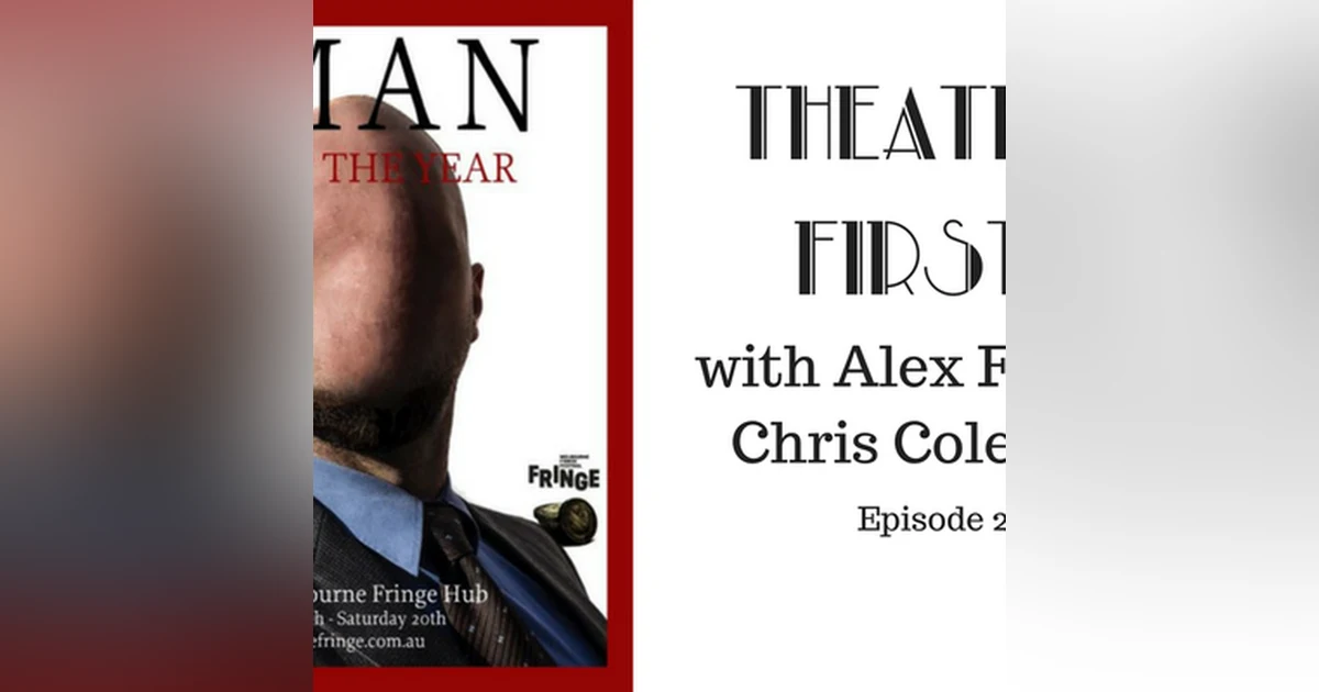 2: Theatre First with Alex First & Chris Coleman - Man Of The Year