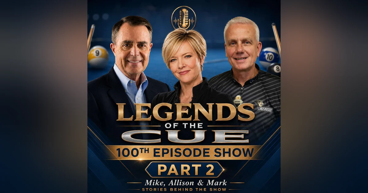 100th Episode Show - Part 2 (The Stories That Built Cue Sports)
