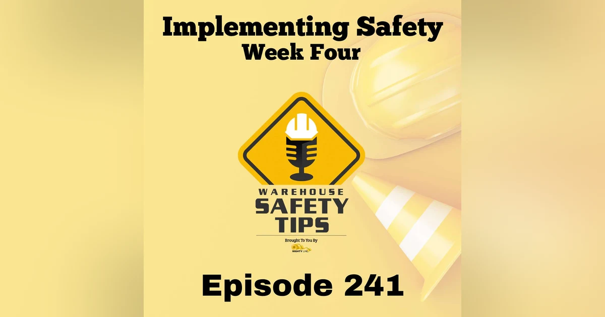 Warehouse Safety Tips | Episode 241 | Implementing Safety - Week Four