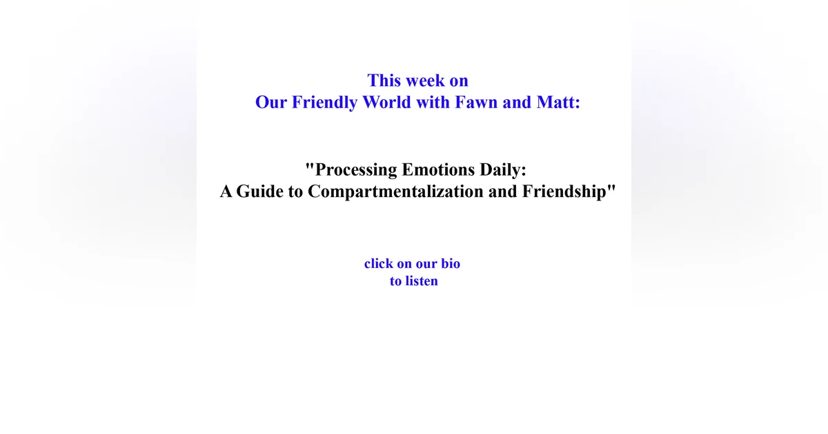 "Processing Emotions Daily: A Guide to Compartmentalization and Friendship"