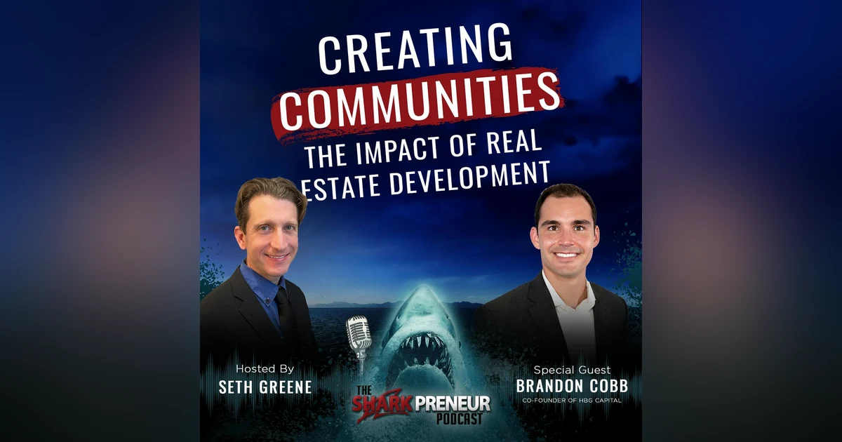 Episode 1114: Creating Communities: The Impact of Real Estate Development with Brandon Cobb