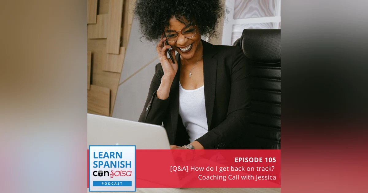 [Q&A] How Do I Get Back on Track? Coaching Call with Jessica ♫ 105