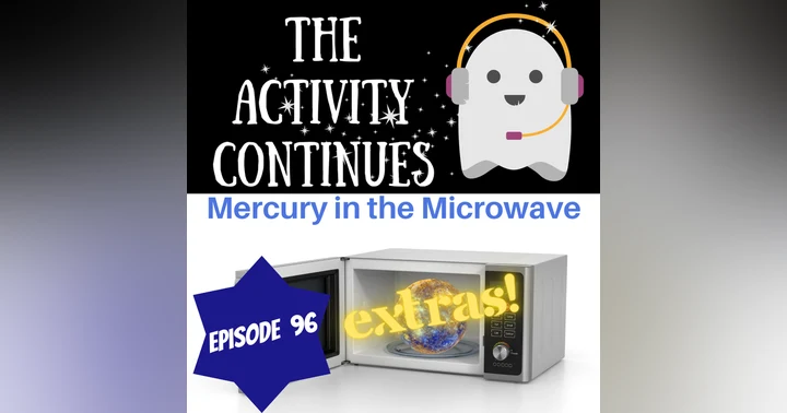 image for Episode 96: Mercury in the Microwave Extras