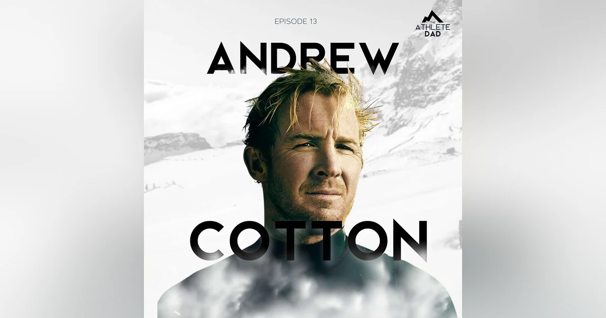 #13: Andrew "Cotty" Cotton (Big Wave Surfer) - Riding the Highs and Lows of Surfing and Fatherhood