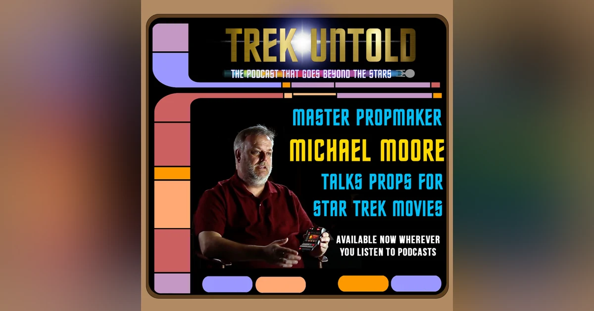 09: Propmaker Michael Moore on Making "Star Trek" Movie Props