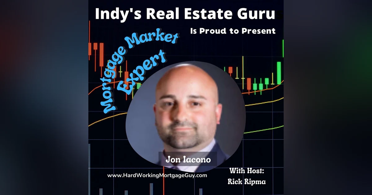 Where are Mortgage Rates Headed? With Guest Jon Iacono Mortgage Market Guru
