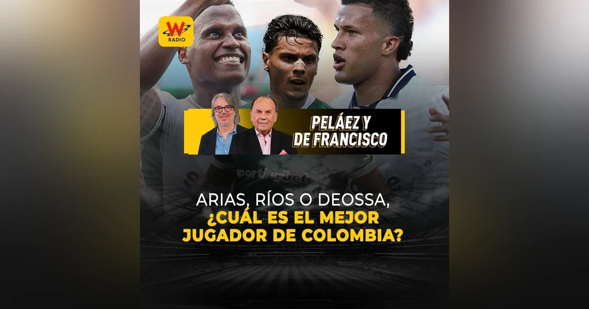 Arias, Ríos o Deossa, ¿cuál es el mejor jugador de Colombia?