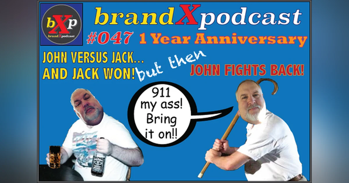 John vs Jack and Jack Won | Brand X Podcast 047
