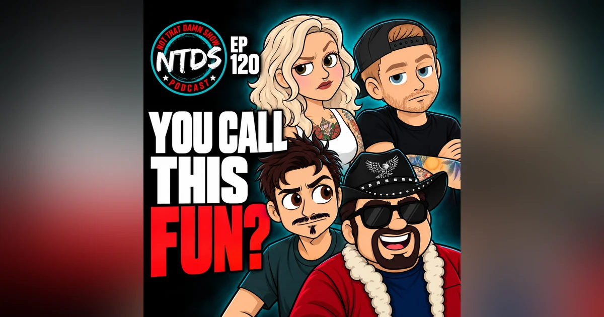 The Gang Hates Mandatory Fun | EP 120