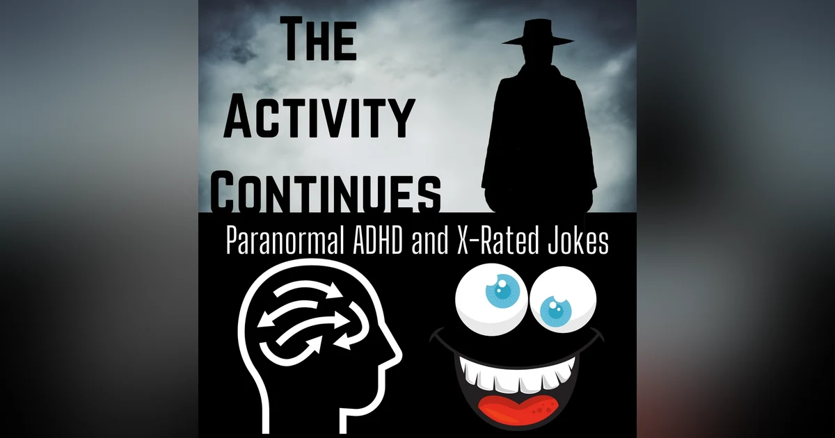 9: Paranormal ADHD and X-Rated Jokes