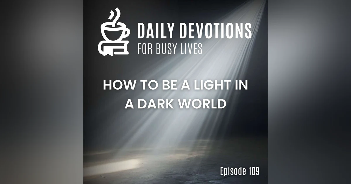 How to Be a Light in a Dark World