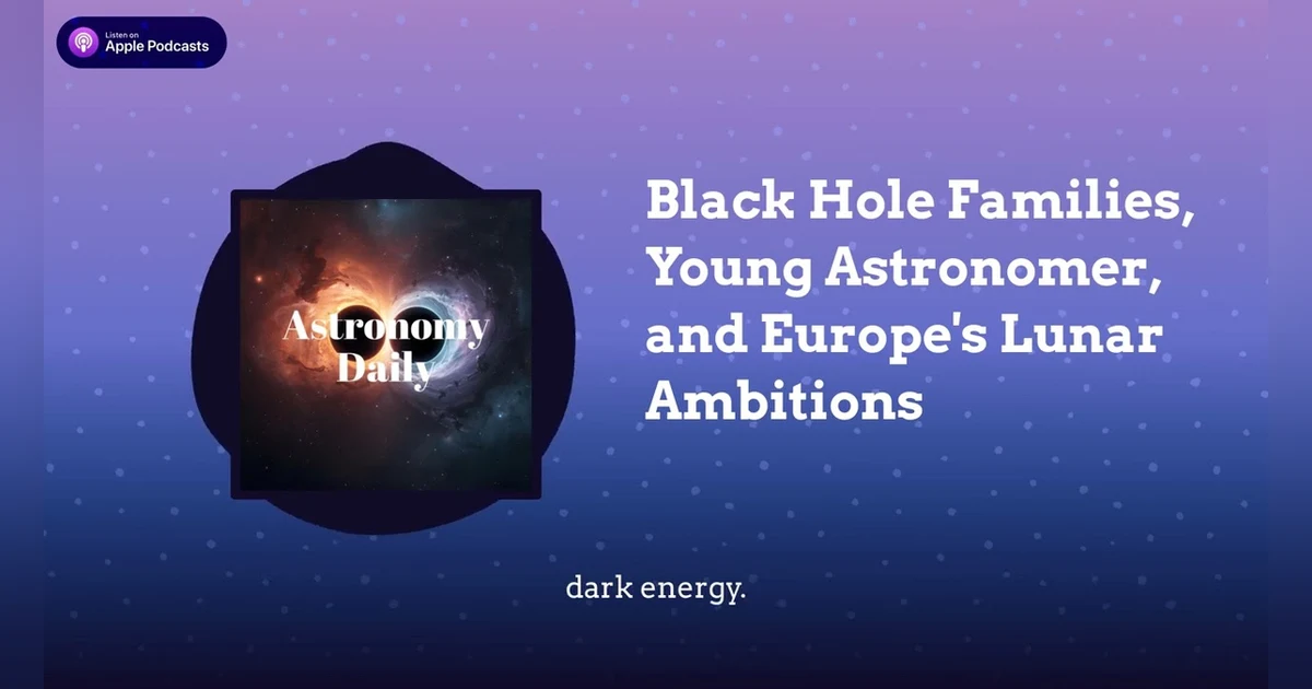 Black Hole Families, Young Astronomer, and Europe’s Lunar Ambitions
