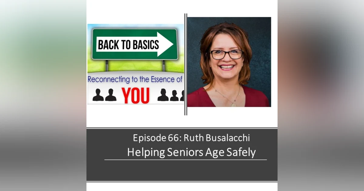 E66: Ruth Busalacchi - Helping Seniors Age Safely
