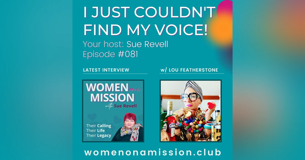 #081: I Just Couldn't Find My Voice! with Lou Featherstone