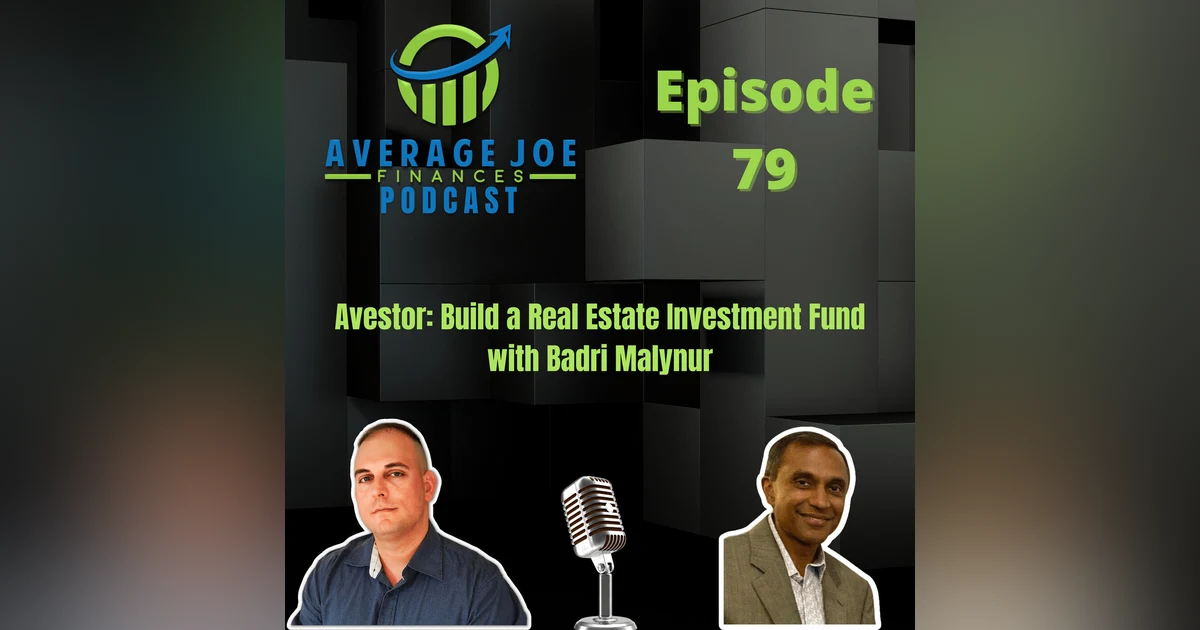 79. Avestor: Build a Real Estate Investment Fund with Badri Malynur
