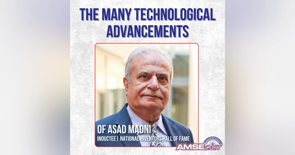 The Many Technological Advancements of Asad Madni