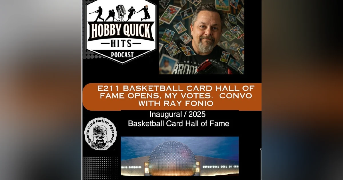 Basketball Card Hall of Fame Opens: Convo w/ Ray Fonio and I make my picks. Hobby Quick Hits E211
