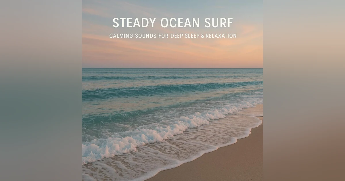 Steady Ocean Surf | Calming Sounds for Deep Sleep & Relaxation