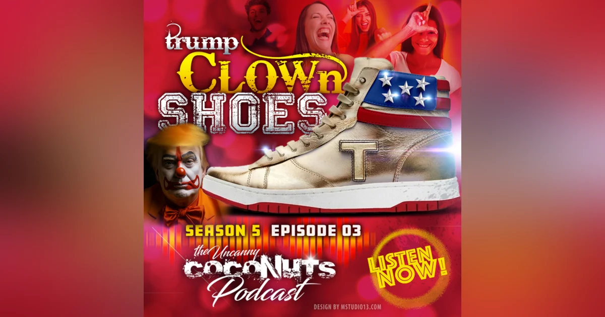 S5E03 – Trump Clown Shoes