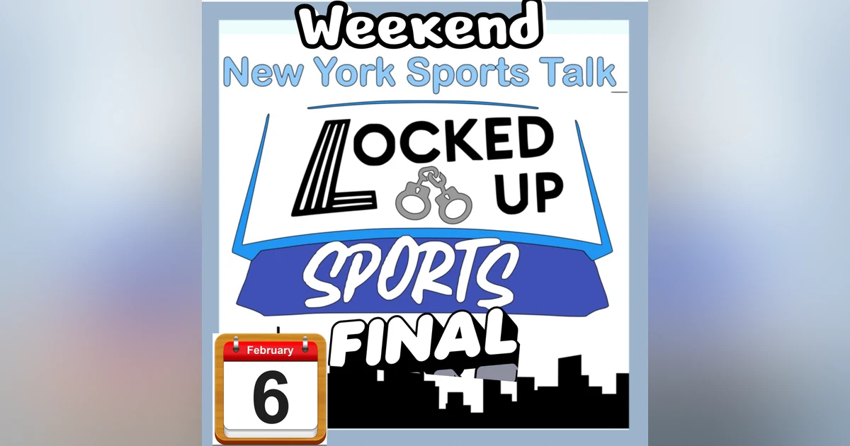 Locked Up Sports Weekend update Feb 6