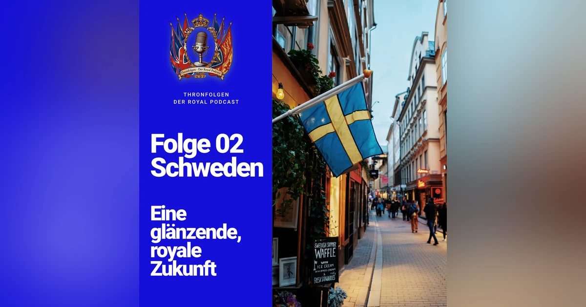 Folge 02 - Schweden Eine glänzende, royale Zukunft.