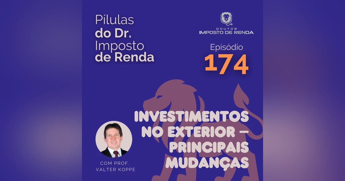 PDIR Ep. 174 – Investimentos no exterior – principais mudanças