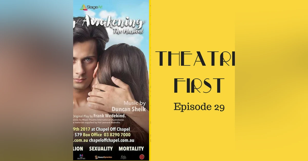 29: Spring Awakening The Musical - Theatre First with Alex First Episode 29