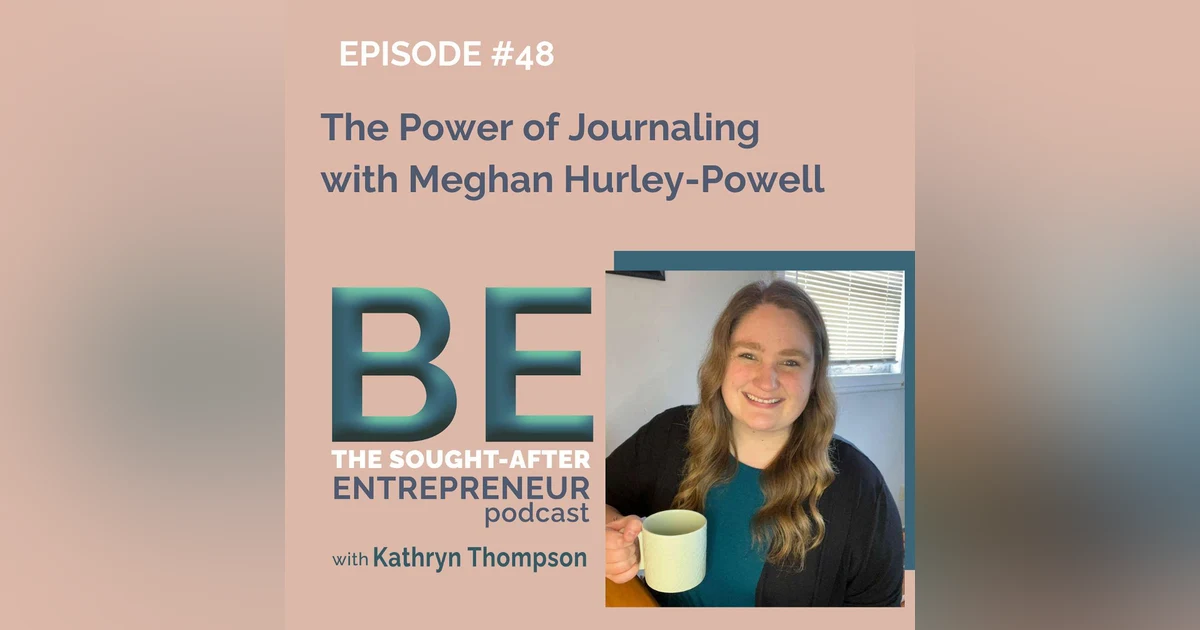 Using Journaling to Empower Ambitious Women to Become their Best Selves with Meghan Hurley-Powell