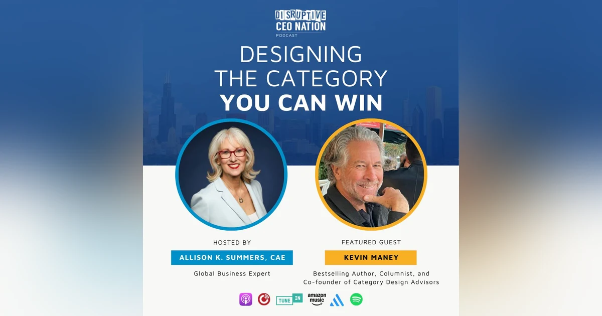 Ep 324 Designing the Category You Can Win with Kevin Maney, author and Co-Founder of Category Design Advisors; New York, NY, USA