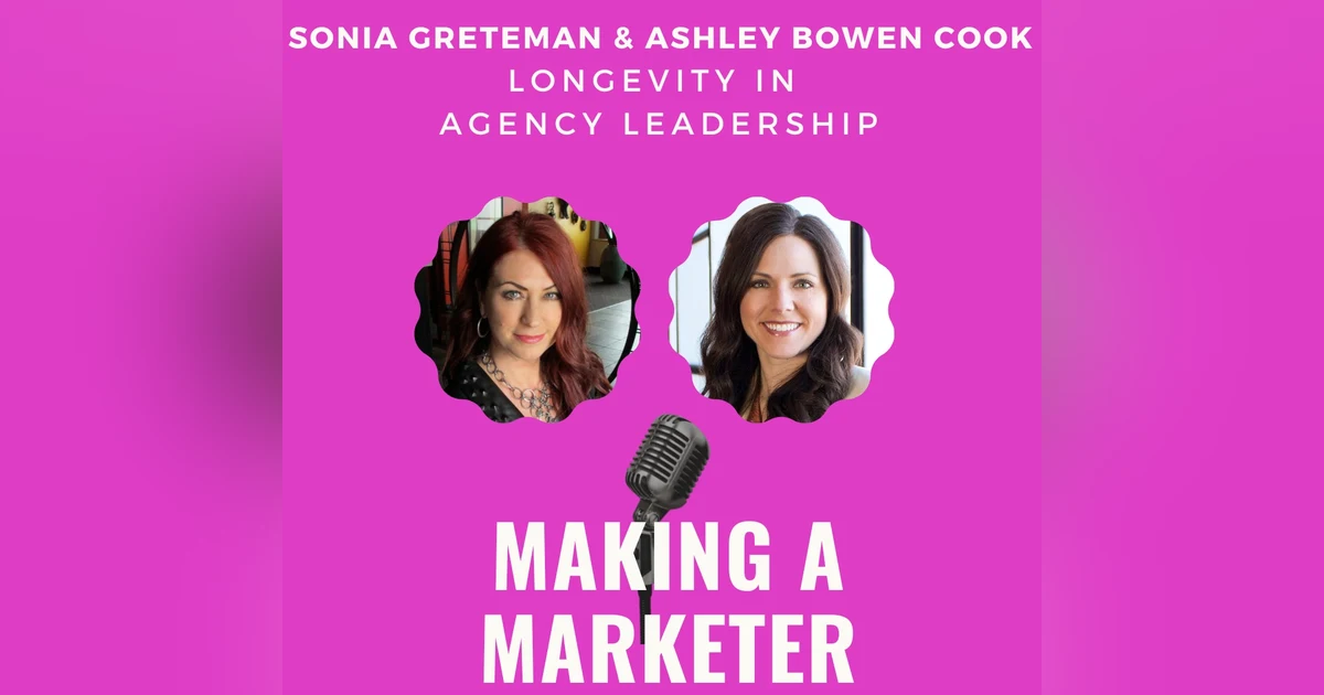 Longevity in Agency Leadership with Sonia Greteman & Ashley Bowen Cook