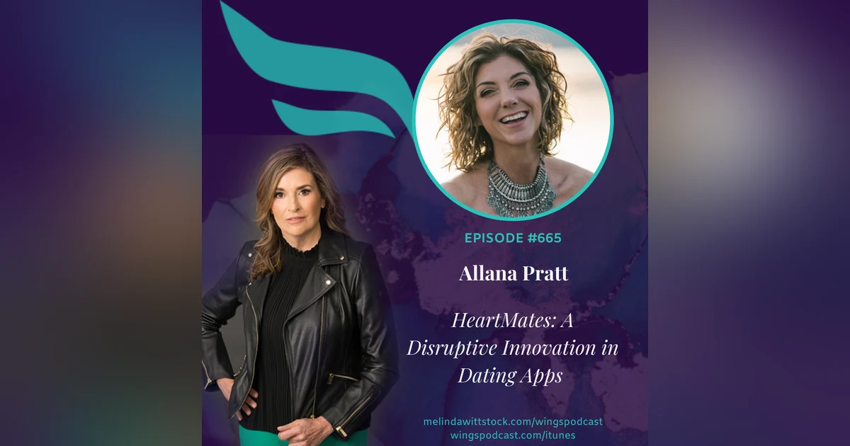 665 ICYMI HeartMates:  Intimacy Expert Allana Pratt on a Disruptive Innovation in Dating Apps