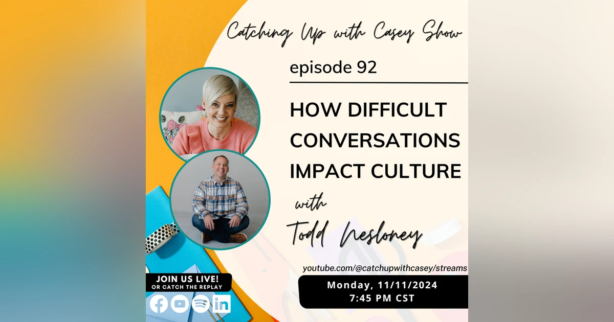 92. How Difficult Conversations Impact Culture with Todd Nesloney