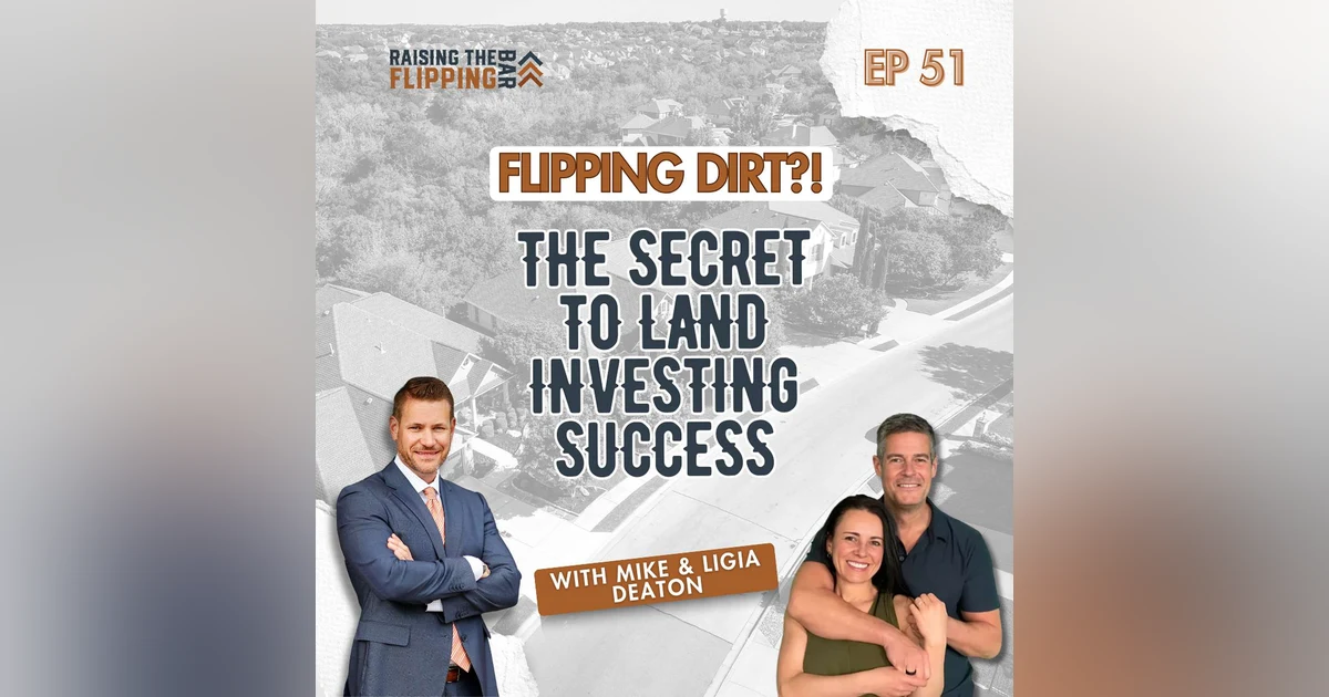 Flipping Dirt for Profit: How This Couple Built Real Estate Income & Flexibility with Mike and Ligia Deaton