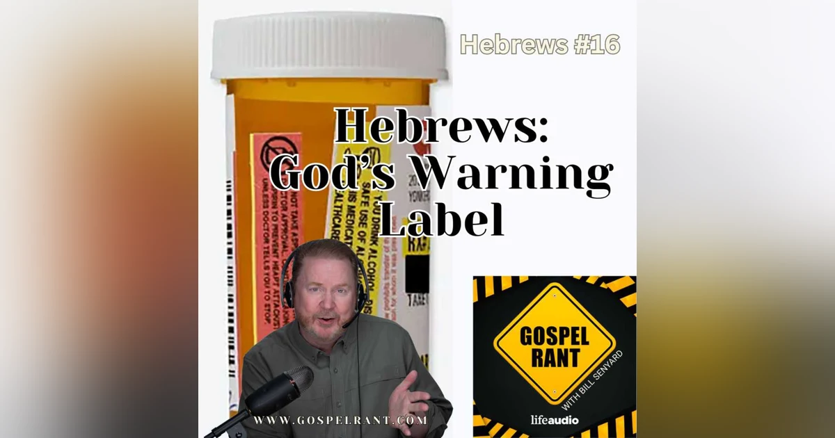 Hebrews: God's Warning Label (Hebrew 16)