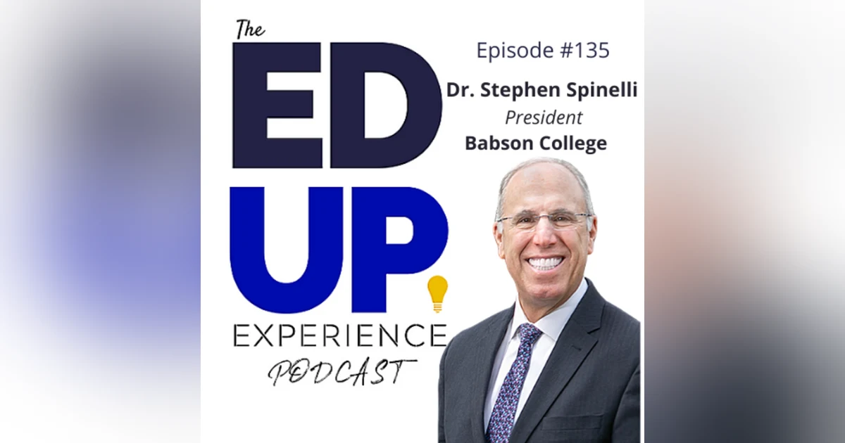 135: Developing the 80-year Student Revenue Stream - with Dr. Stephen Spinelli, President, Babson College