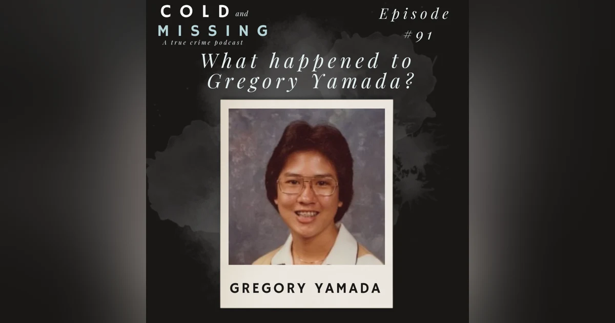 Cold and Missing: Gregory Yamada