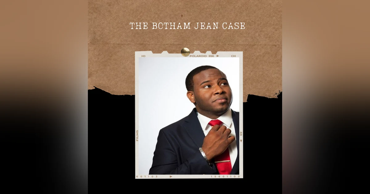 S02E13: THE BOTHAM JEAN CASE