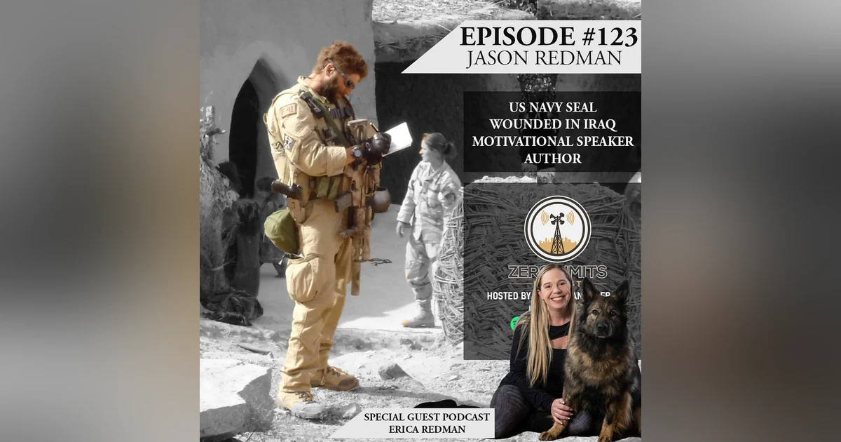 Ep. 123 Jason Redman Retired US Navy Seal Wounded in Iraq, Motivational Speaker and Author with Special Guest Erica Redman