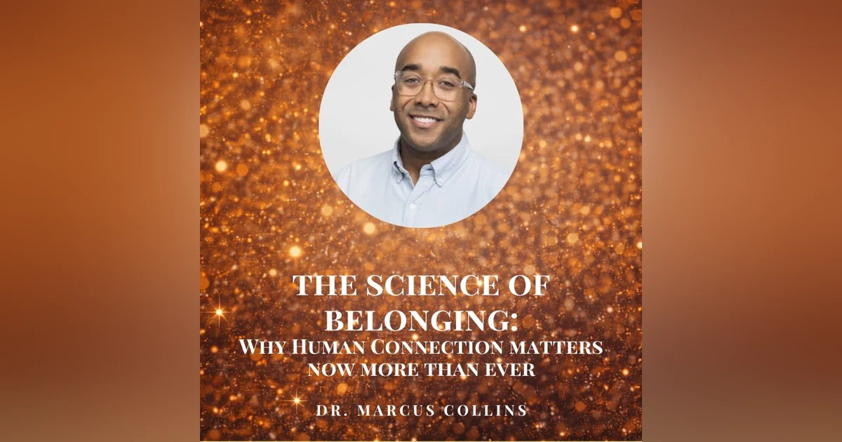 The Science of Belonging: Why Human Connection Matters Now More Than Ever