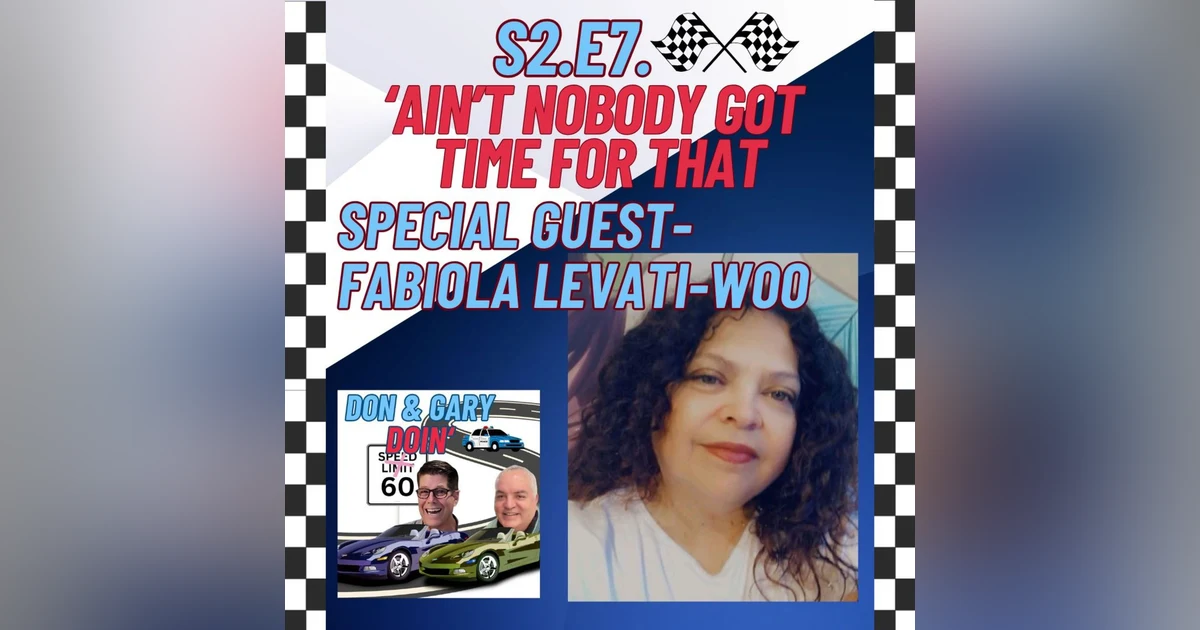S2E7 'Ain't Nobody Got Time For That' -Special Guest Fabiola Levati-Woo