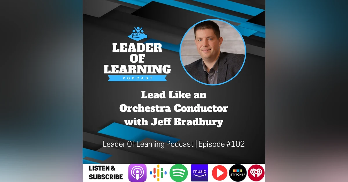 Lead Like an Orchestra Conductor with Jeff Bradbury
