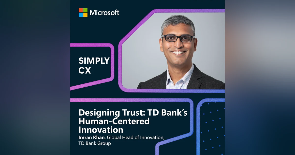 Designing Trust: TD Bank’s Human-Centered Innovation