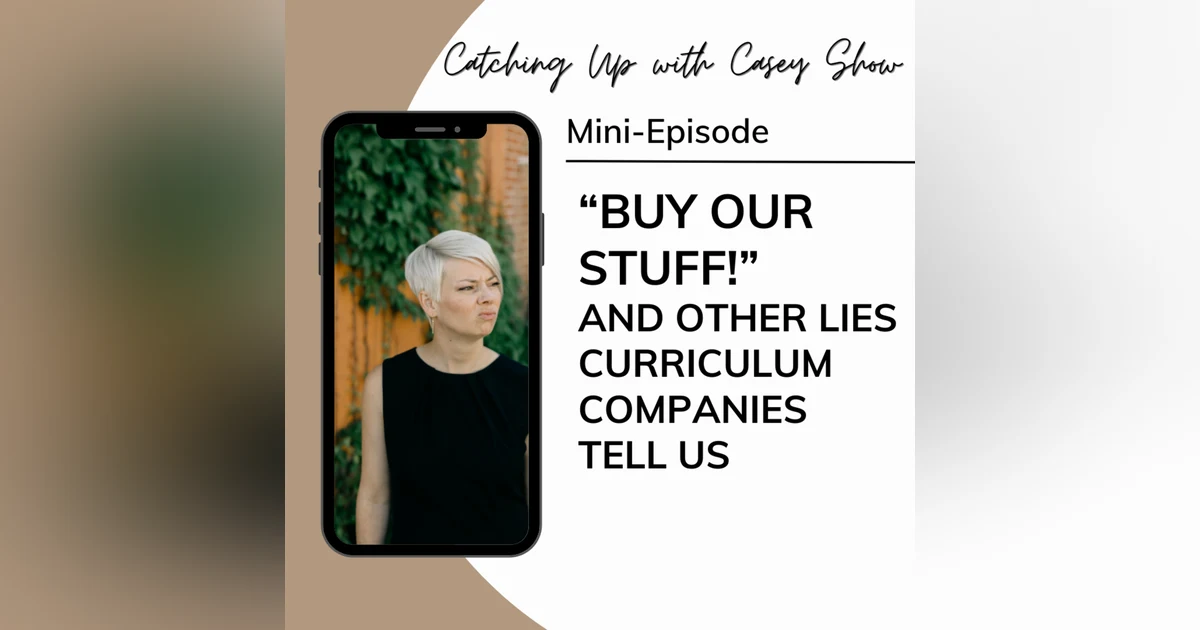 "Buy Our Stuff!"— And Other Lies Curriculum Companies Tell Us