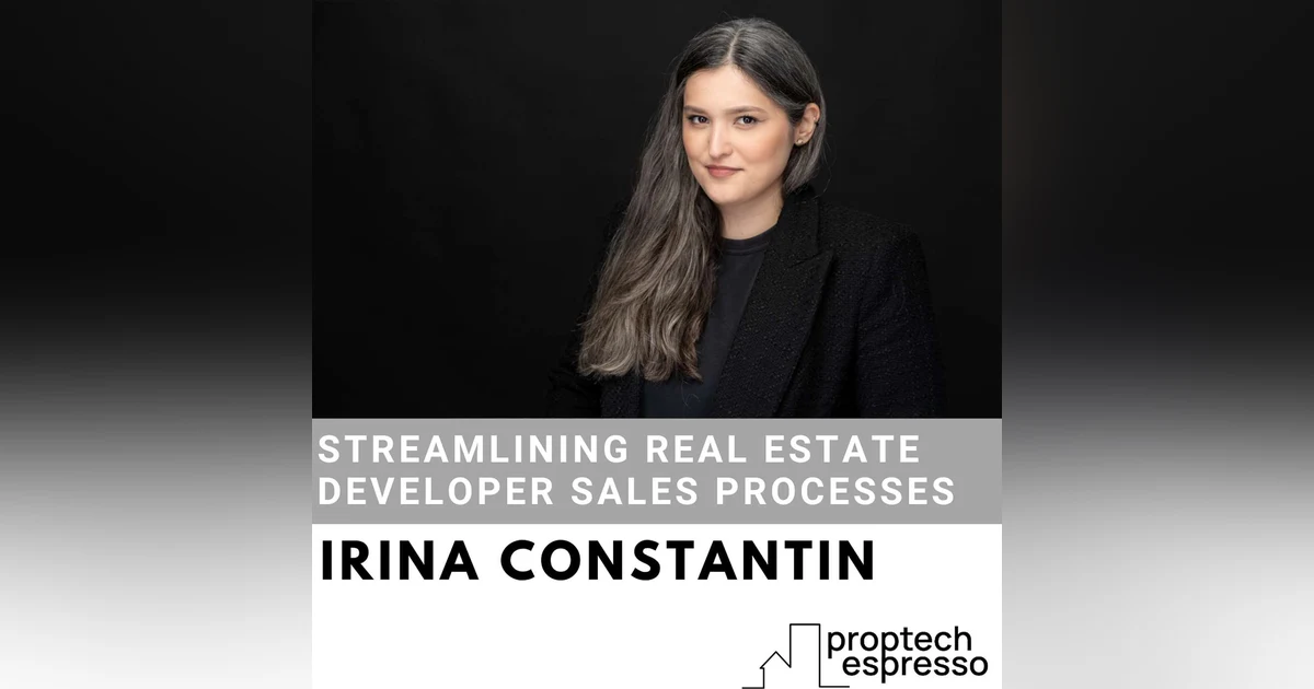 Irina Constantin - Streamlining Real Estate Developer Sales Processes