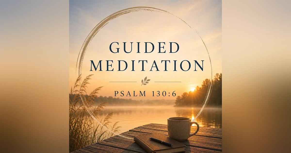 *Meditations: Psalm 130:6 Waiting for the Morning