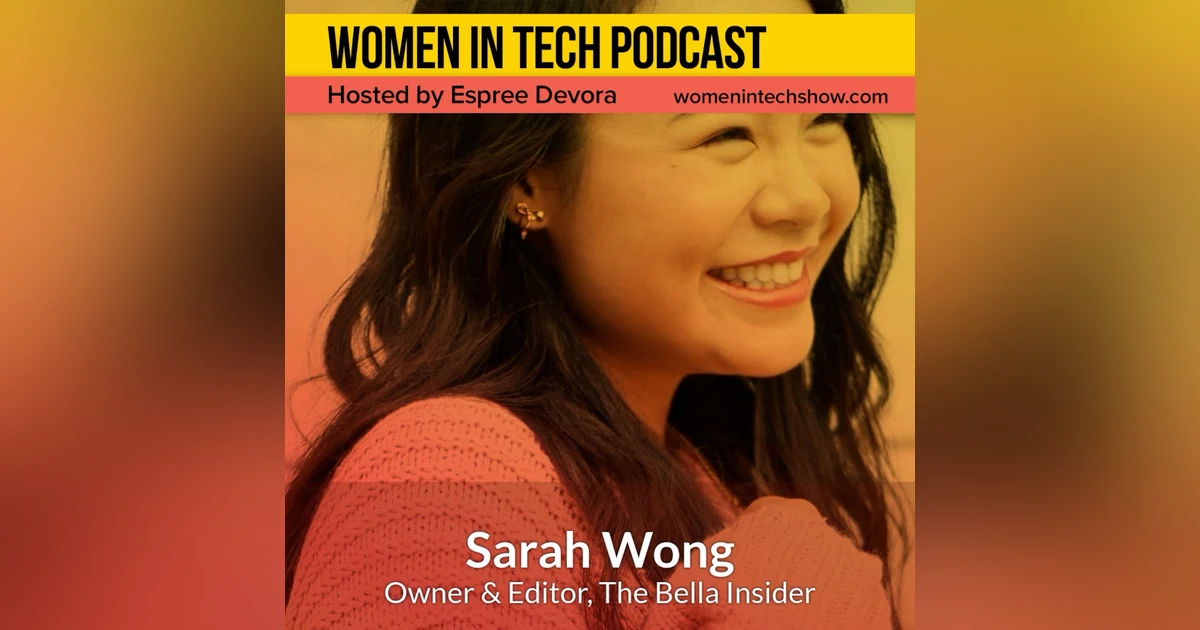 Sarah Wong, Owner & Editor of The Bella Insider; Asking for Help and Finding Mentorship: Women In Tech Austin